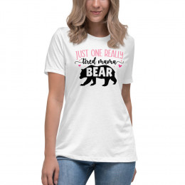 One Tired Mama Bear Relaxed T-Shirt